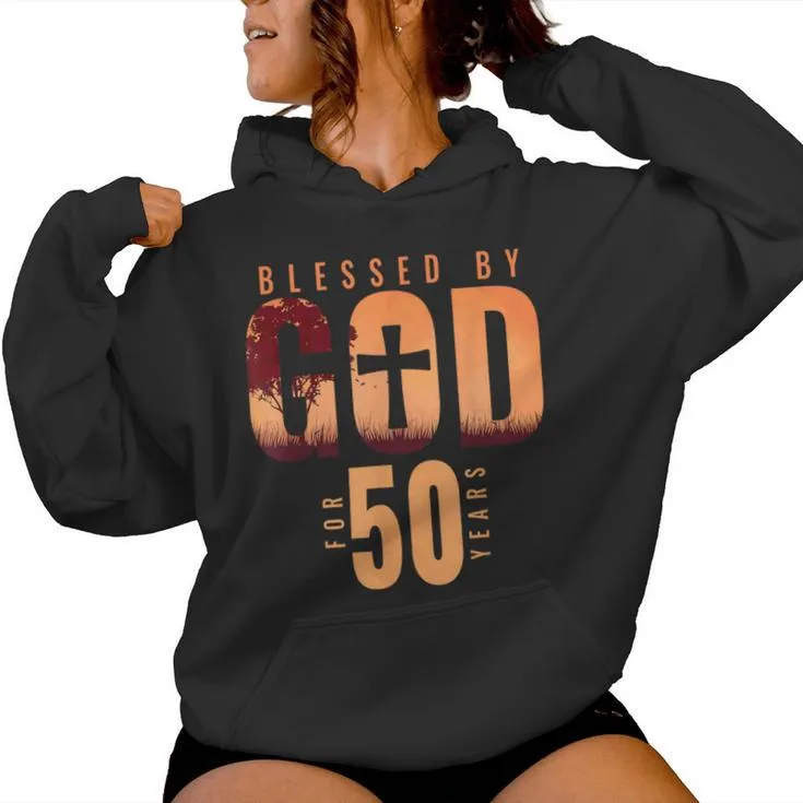 Blessed By God For 50 Years 50Th Birthday Religious Theme Women Hoodie