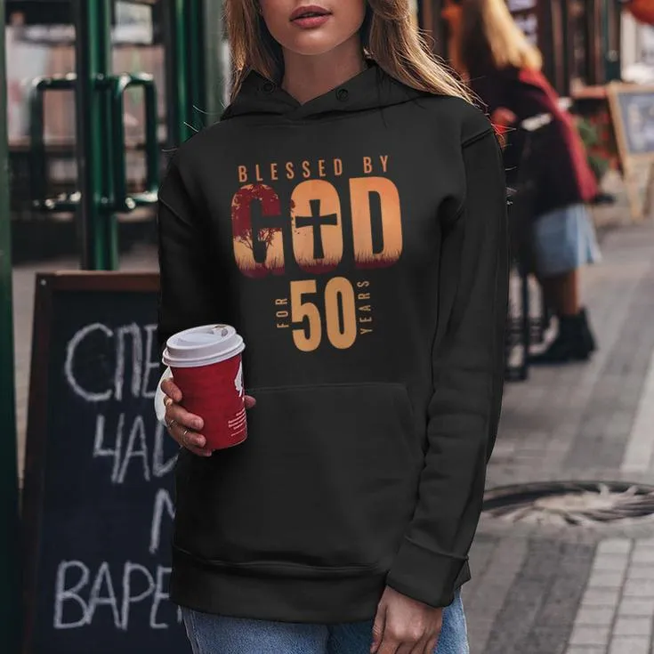 Blessed By God For 50 Years 50Th Birthday Religious Theme Women Hoodie