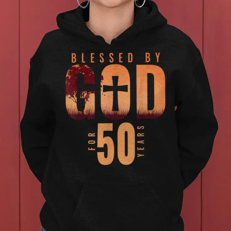 Blessed By God For 50 Years 50Th Birthday Religious Theme Women Hoodie