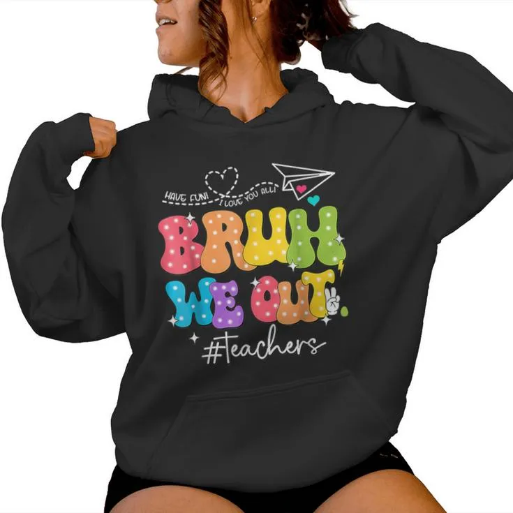 Cute End Of School Year Groovy Summer Bruh We Out Teachers Women Hoodie