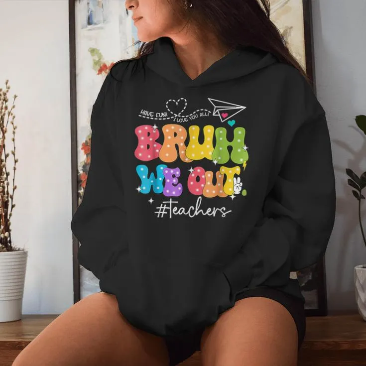 Cute End Of School Year Groovy Summer Bruh We Out Teachers Women Hoodie