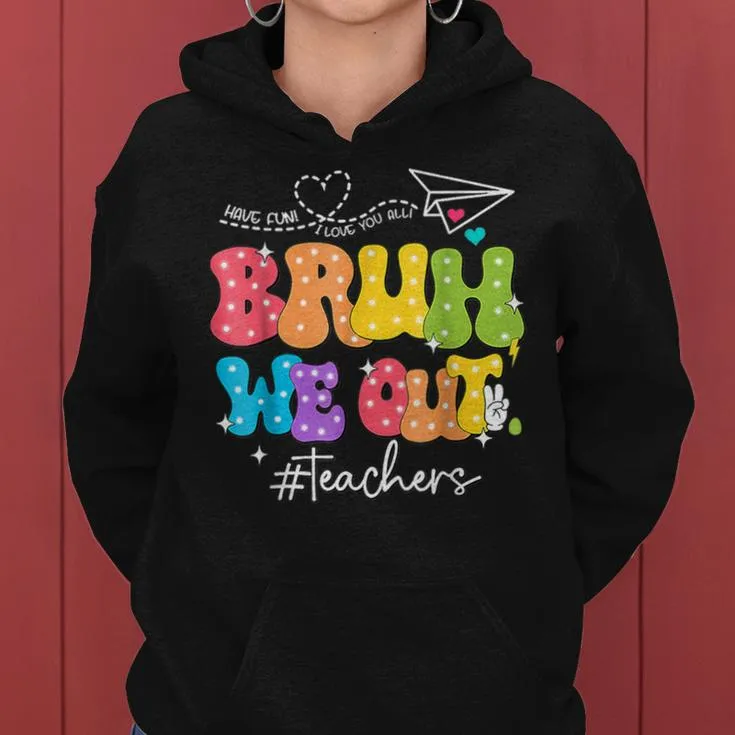 Cute End Of School Year Groovy Summer Bruh We Out Teachers Women Hoodie