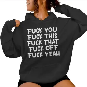 Fuck You Fuck This Fuck That Fuck Off Yeah Sarcastic Women Hoodie