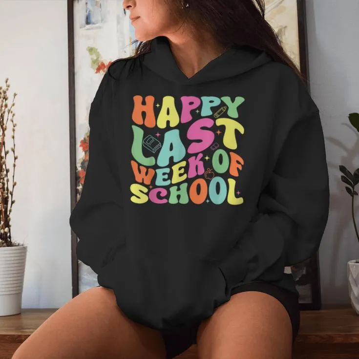 Happy Last Week Of School For Teachers And Student Groovy Women Hoodie