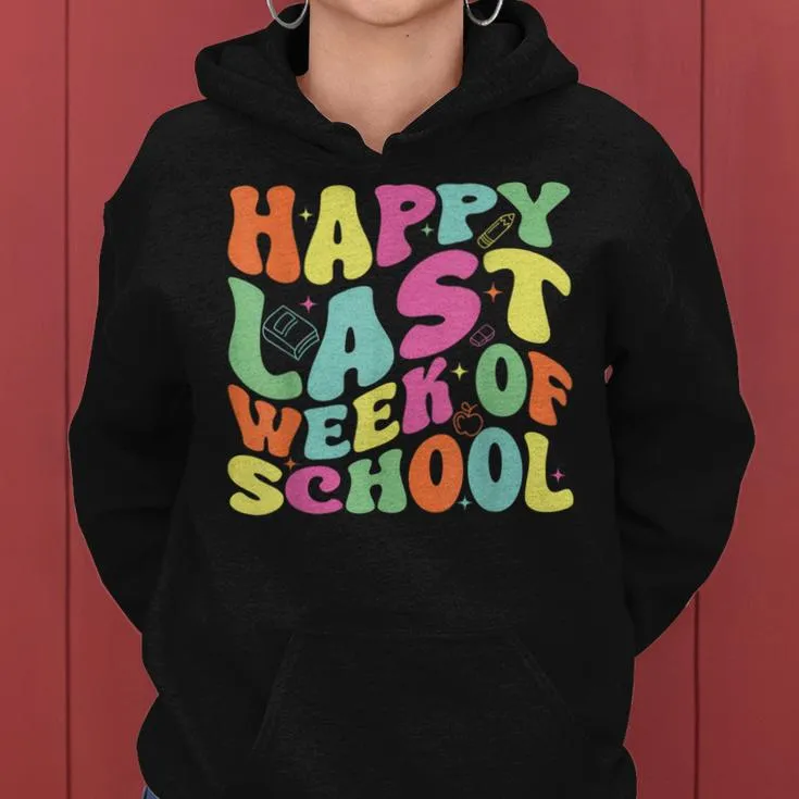 Happy Last Week Of School For Teachers And Student Groovy Women Hoodie