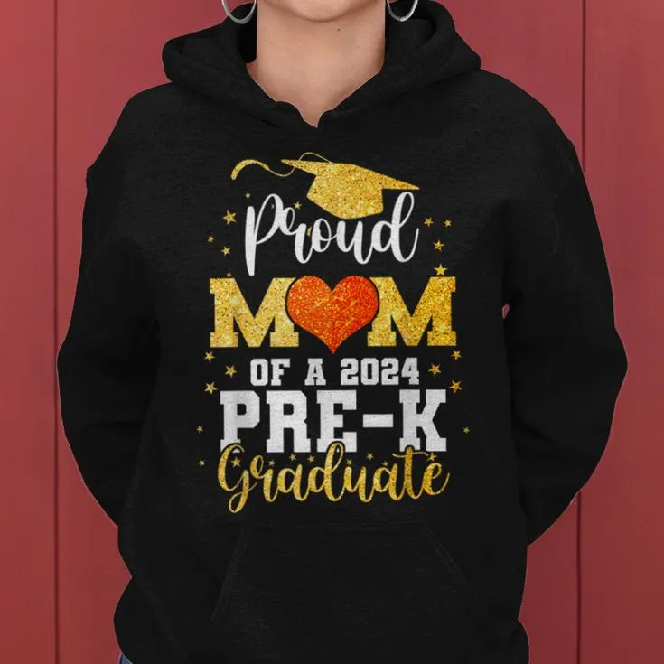 Proud Mom Of A Class Of 2024 Graduate Pre-K Graduation Women Hoodie