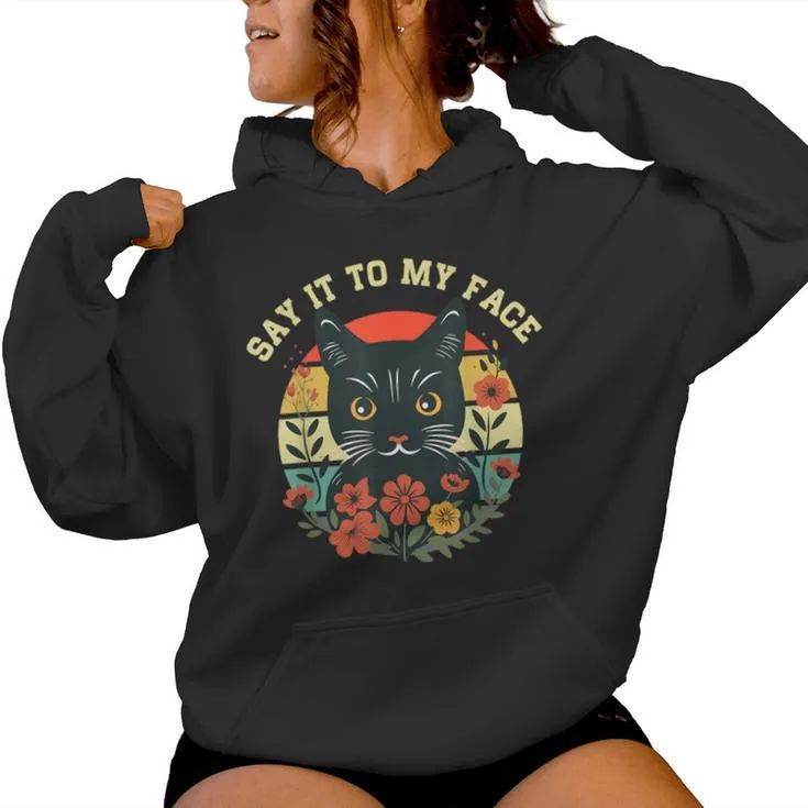 Say It To My Face Black Cat Vintage Floral For Women Women Hoodie