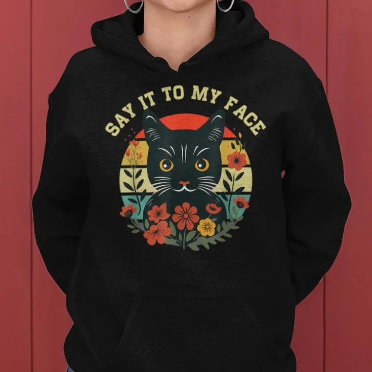 Say It To My Face Black Cat Vintage Floral For Women Women Hoodie