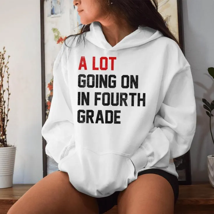 Teacher A Lot Going On In Fourth Grade Back To School Women Hoodie