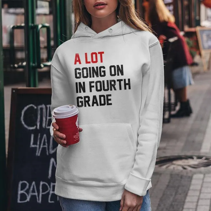 Teacher A Lot Going On In Fourth Grade Back To School Women Hoodie