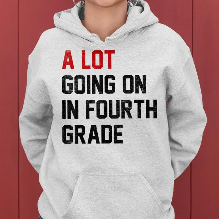 Teacher A Lot Going On In Fourth Grade Back To School Women Hoodie